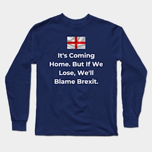 Euro 2024 - It's Coming Home. But If We Lose, We'll Blame Brexit. Iconic Long Sleeve T-Shirt